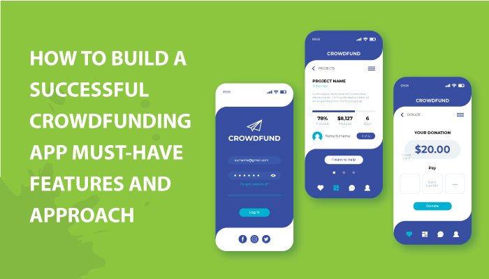 How to Build A Successful Crowdfunding App: Must-Have Features and Approach