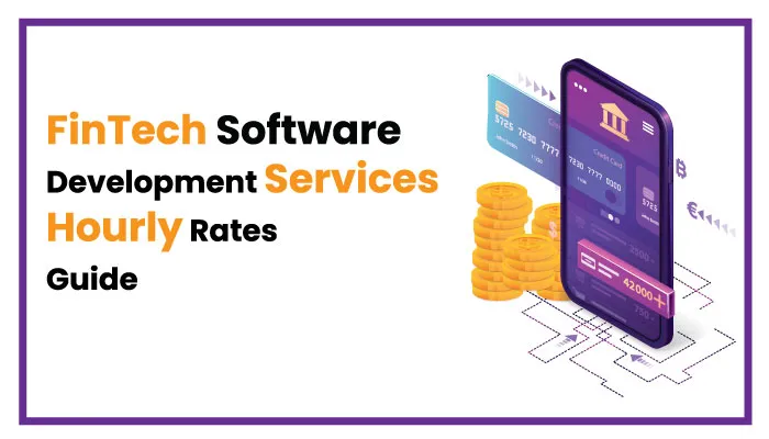 FinTech Software Development Services Hourly Rates Guide