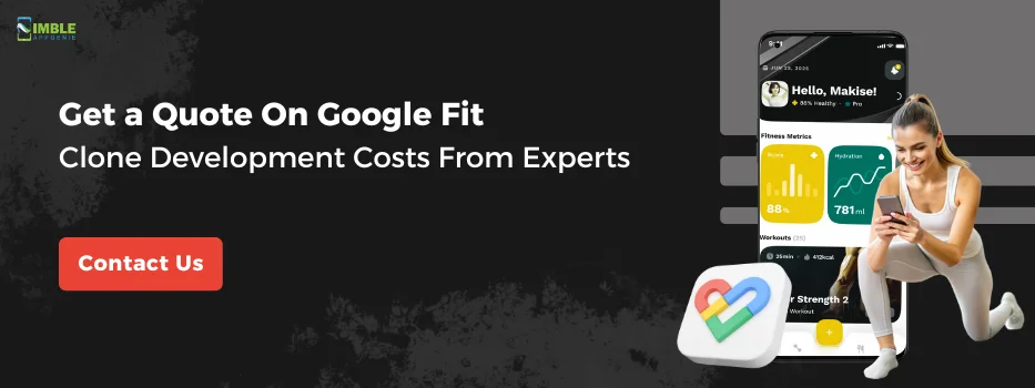 CTA 1_Get a quote on Google Fit clone development costs from experts