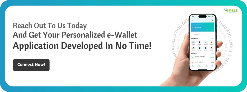 CTA 1_Reach out to us today and get your personalized e-wallet application developed in no time!